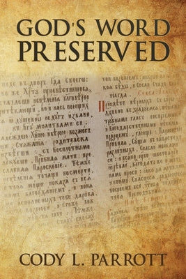 God's Word Preserved by Parrott, Cody L.