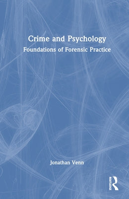 Crime and Psychology: Foundations of Forensic Practice by Venn, Jonathan