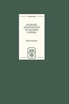Literary Adaptations in Spanish Cinema by Faulkner, Sally
