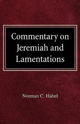 Commetary on Jeremiah and Lamentations by Habel, Norman C.