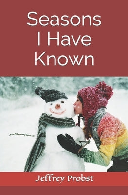 Seasons I Have Known by Probst, Jeffrey