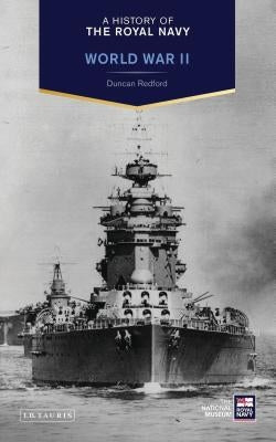 A History of the Royal Navy: World War II by Redford, Duncan