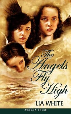 The Angels Fly High by White, Lia