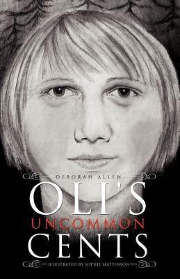 Oli's Uncommon Cents by Allen, Deborah