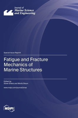 Fatigue and Fracture Mechanics of Marine Structures by Ehlers, Sören