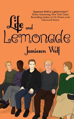 Life and Lemonade by Wolf, Jamieson