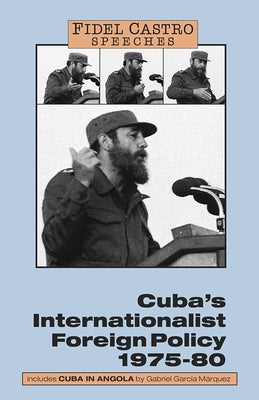 Cuba's Internationalist Foreign Policy: Speeches, Vol. 1, 1975-80 by Castro, Fidel