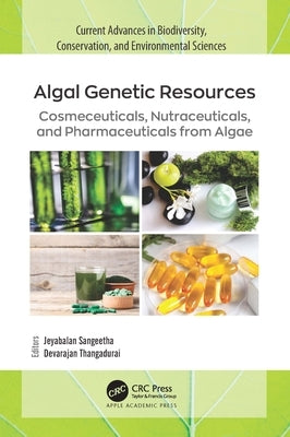 Algal Genetic Resources: Cosmeceuticals, Nutraceuticals, and Pharmaceuticals from Algae by Sangeetha, Jeyabalan