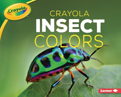 Crayola (R) Insect Colors by Peterson, Christy