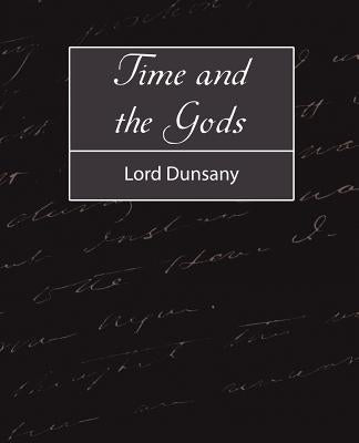 Time and the Gods by Lord Dunsany