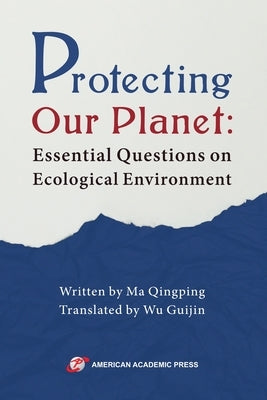 Protecting Our Planet: Essential Questions on Ecological Environment by Qingping, Ma