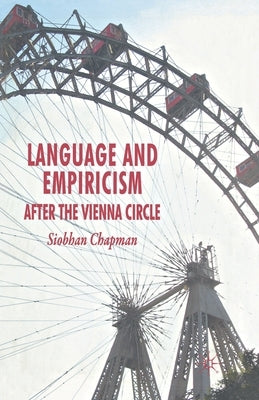 Language and Empiricism: After the Vienna Circle by Chapman, S.