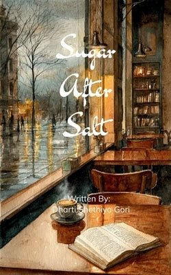 Sugar After Salt by Gori, Dharti Shethiya