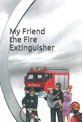 My Friend the Fire Extinguisher by Vallejo, Ana Laura Barrera