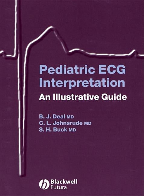 Pediatric ECG Interpretation: An Illustrative Guide [With CD] by Deal, Barbara J.