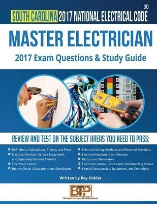 South Carolina 2017 Master Electrician Study Guide by Publications, Brown Technical