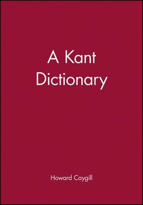 A Kant Dictionary by Caygill, Howard