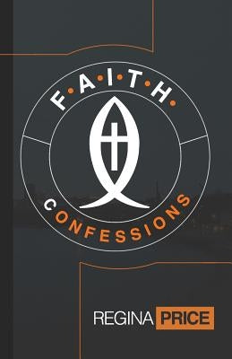 F.A.I.T.H. Confessions by Price, Regina