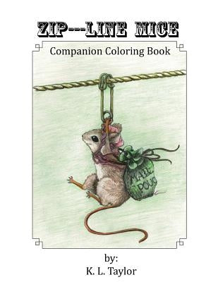 Zip---Line Mice Companion Coloring Book: Zip---Line Mice Companion Coloring book by Taylor, K. L.