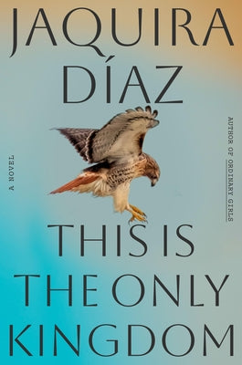 This Is the Only Kingdom by D?az, Jaquira