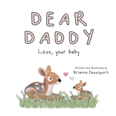 Dear Daddy: Love, your baby by Davenport, Brianna