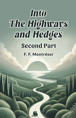 Into the Highways and Hedges SECOND PART by Montresor, F. F.