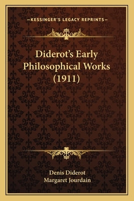 Diderot's Early Philosophical Works (1911) by Diderot, Denis