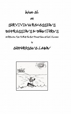 Surviving Recessions Depressions & Downturns: 30 Effective Tips To Help You Get Through Some Of Life's Lessons by Labon, Euphrosene