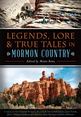 Legends, Lore & True Tales in Mormon Country by Bona, Monte