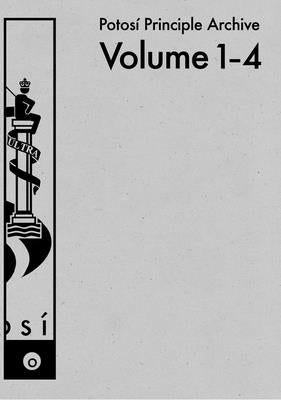 Potosí Principle Archive: Volume 1-4 by Creischer, Alice