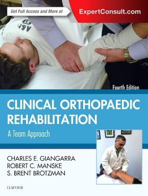 Clinical Orthopaedic Rehabilitation: A Team Approach by Giangarra, Charles E.