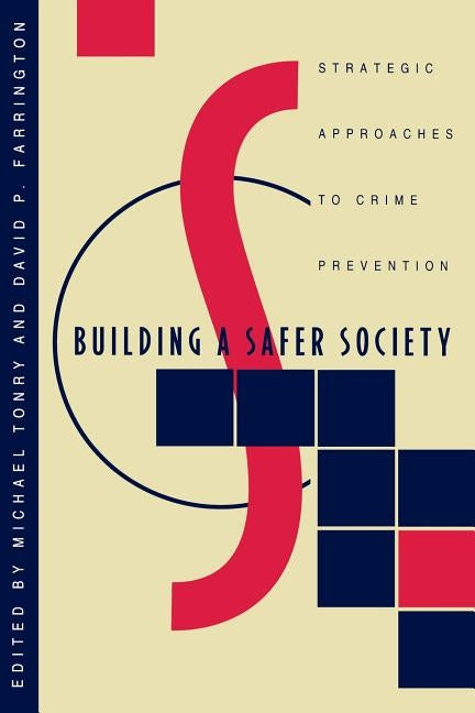 Crime and Justice, Volume 19: Strategic Approaches to Crime Prevention Volume 19 by Tonry, Michael