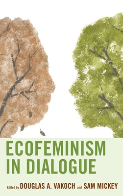 Ecofeminism in Dialogue by Vakoch, Douglas A.