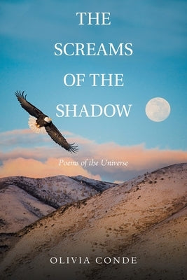 The Screams of the Shadow: Poems of the Universe by Conde, Olivia