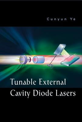 Tunable External Cavity Diode Lasers by Ye, Cunyun