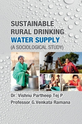 Sustainable Rural Drinking Water Supply (A Sociological Study) by Vishnu, Partheep Tej P.