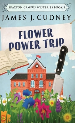 Flower Power Trip by Cudney, James J.