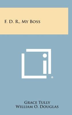 F. D. R., My Boss by Tully, Grace