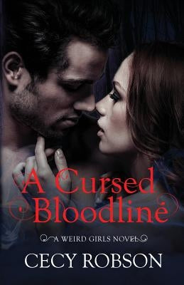 A Cursed Bloodline: A Weird Girls Novel by Robson, Cecy
