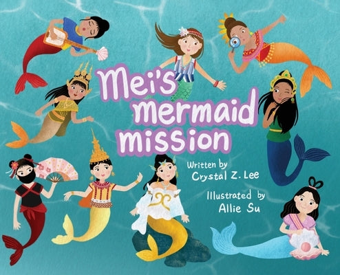 Mei's Mermaid Mission by Lee, Crystal Z.