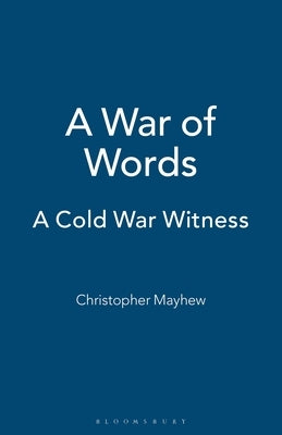 A War of Words: A Cold War Witness by Mayhew, Christopher