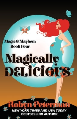 Magically Delicious: Magic and Mayhem Book 4 by Peterman, Robyn