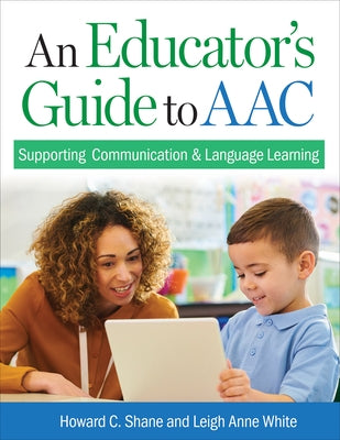 An Educator's Guide to Aac: Supporting Communication and Language Learning by Shane, Howard C.