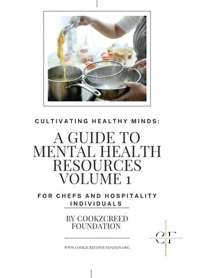 Cultivating Healthy Minds: A Guide To Mental Health Resources Volume 1 by Foundation, Cookzcreed