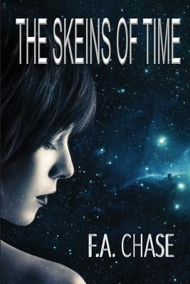 The Skeins of Time by Chase, F. A.