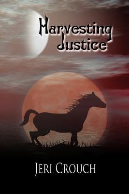 Harvesting Justice by Crouch, Jeri