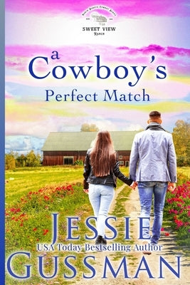 A Cowboy's Perfect Match: Sweet View Ranch Western Christian Cowboy Romance Book 8 by Gussman, Jessie