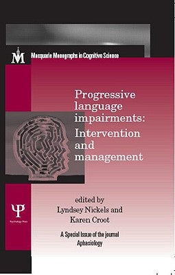 Progressive Language Impairments: Intervention and Management by Nickels, Lyndsey