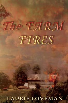 The Farm Fires: Firehouse Family Series: Book Three by Loveman, Laurie