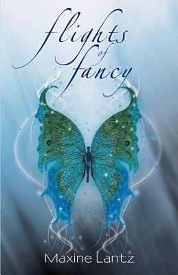 Flights of Fancy by Lantz, Maxine